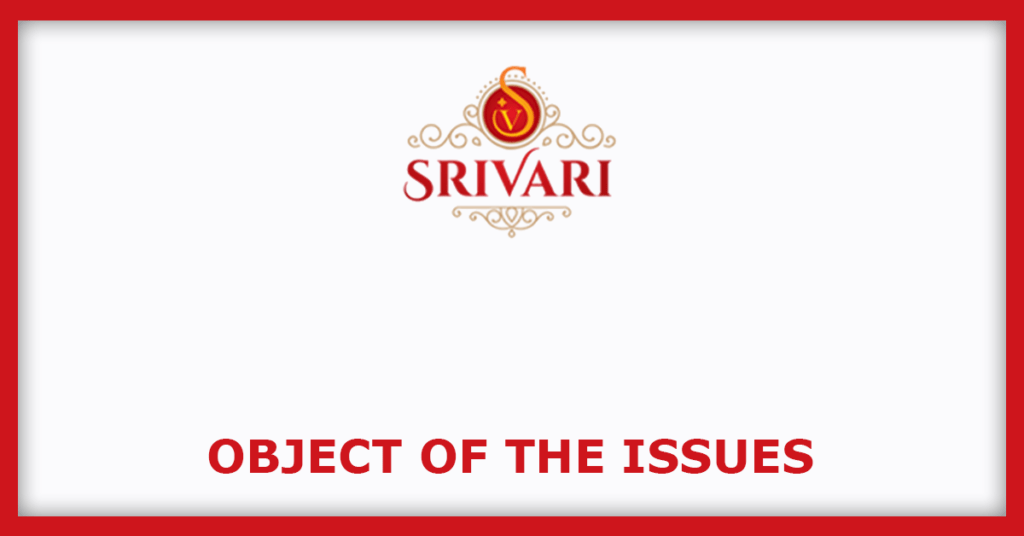 Srivari Spices and Foods IPO
Object of the Issues