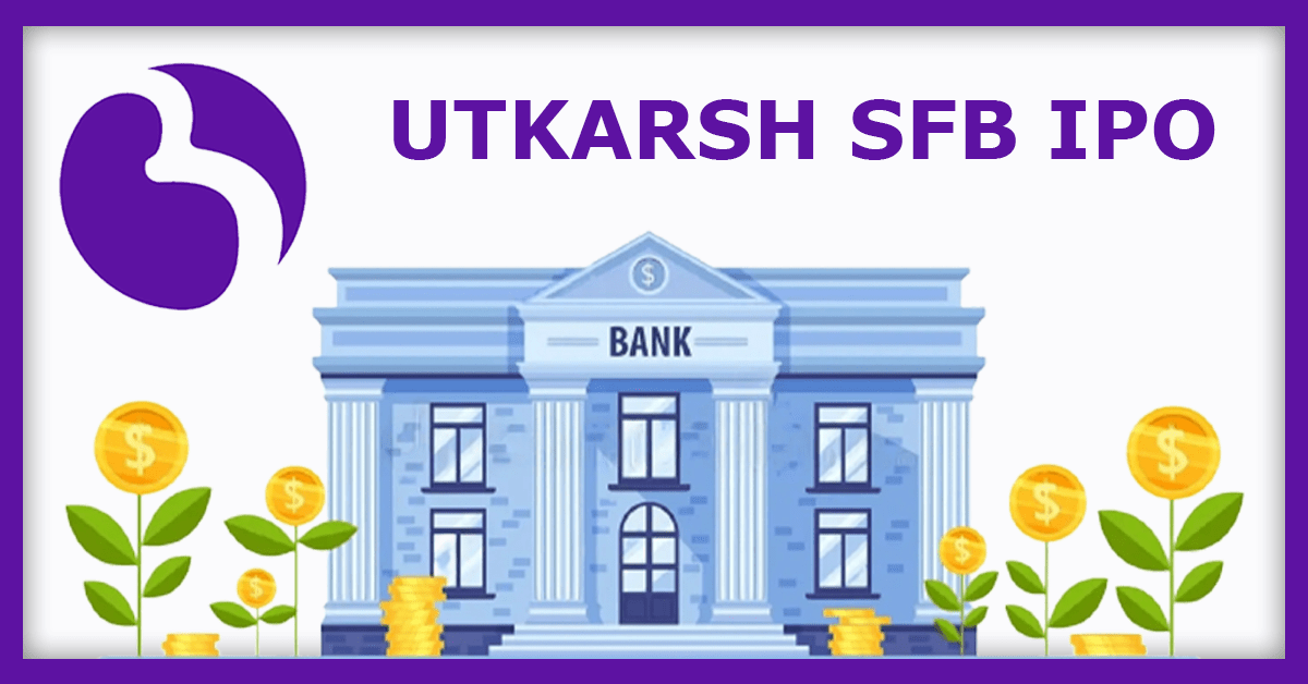 Utkarsh Small Finance Bank IPO Dates, Price, GMP, Review