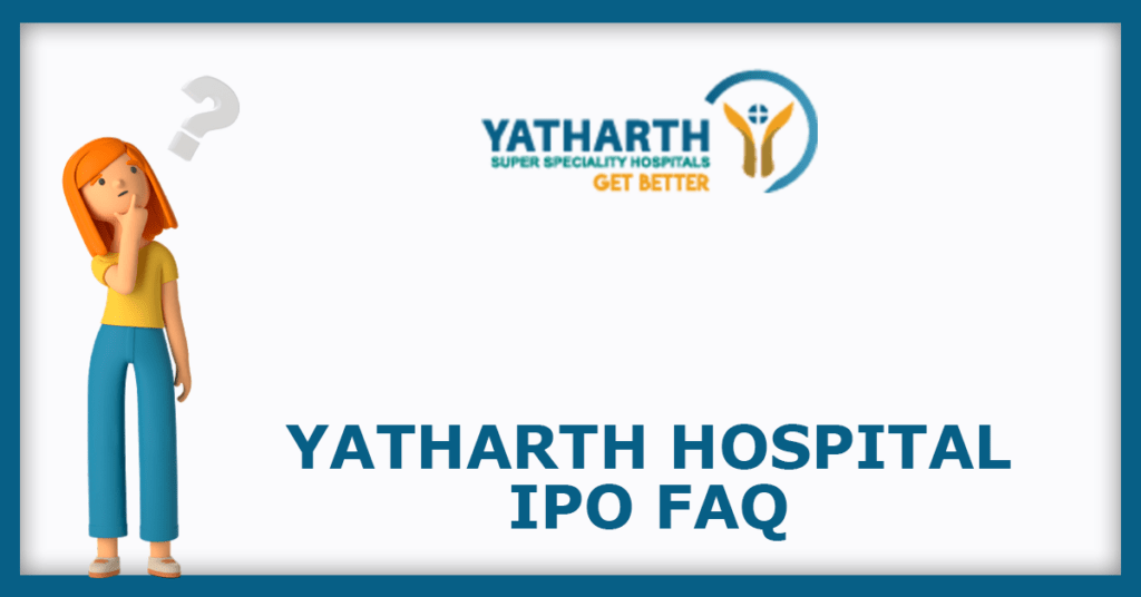 Yatharth Hospital IPO FAQs