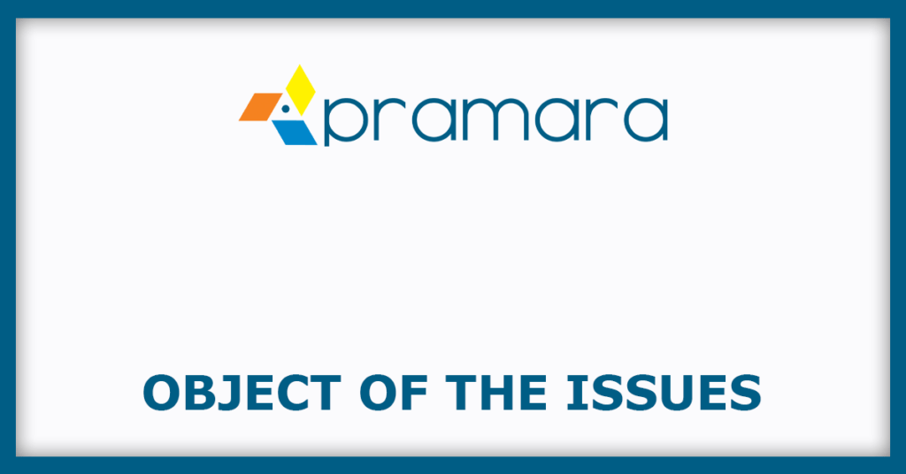 Pramara Promotions IPO
Object of the Issues