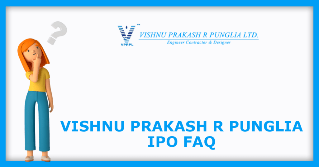 Vishnu Prakash R Punglia IPO FAQs