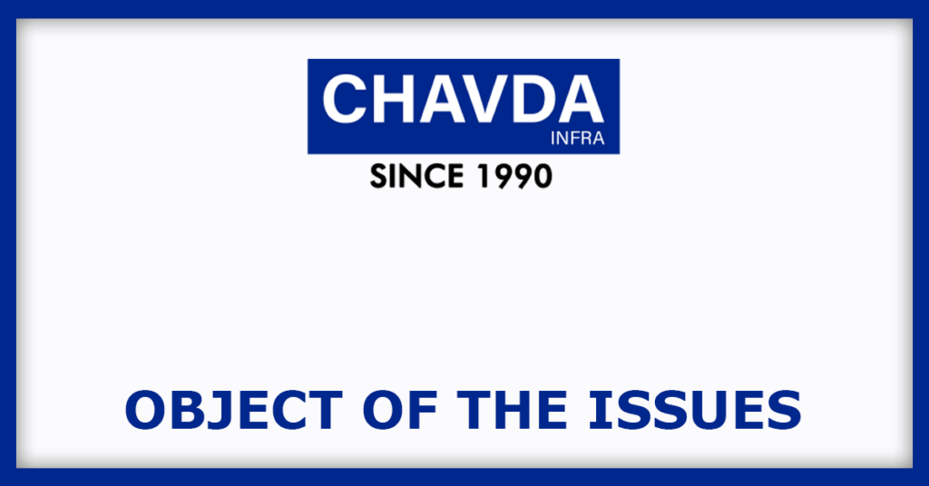 Chavda Infra IPO
Object of the Issues