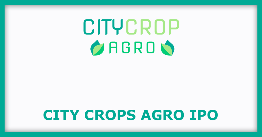 City Crops Agro IPO