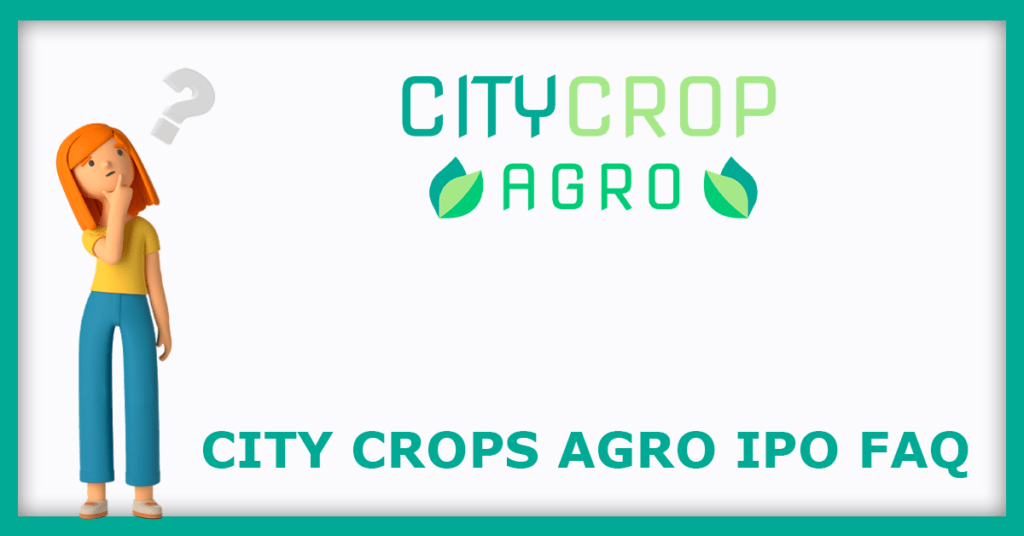 City Crops Agro IPO FAQs