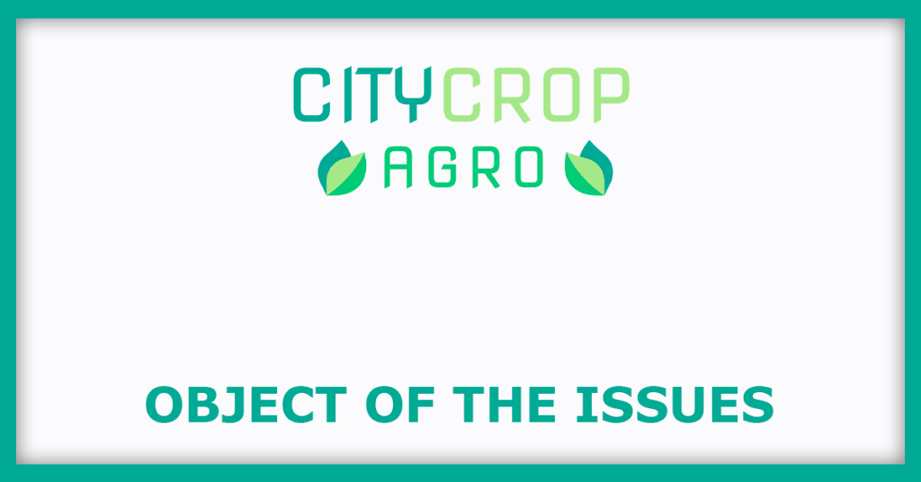 City Crops Agro IPO
Object of the Issues