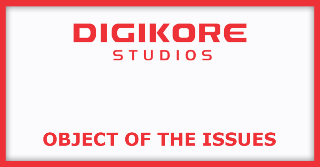 Digikore Studios IPO
object of the Issues
