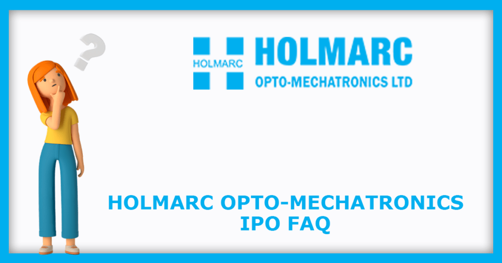 Holmarc Opto-Mechatronics IPO FAQs