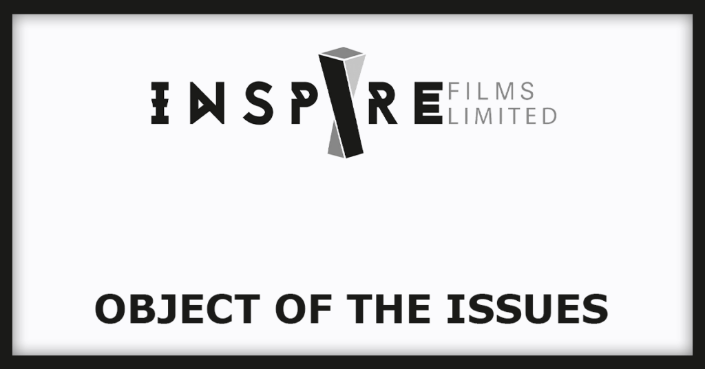 Inspire Films IPO
Object of the Issues