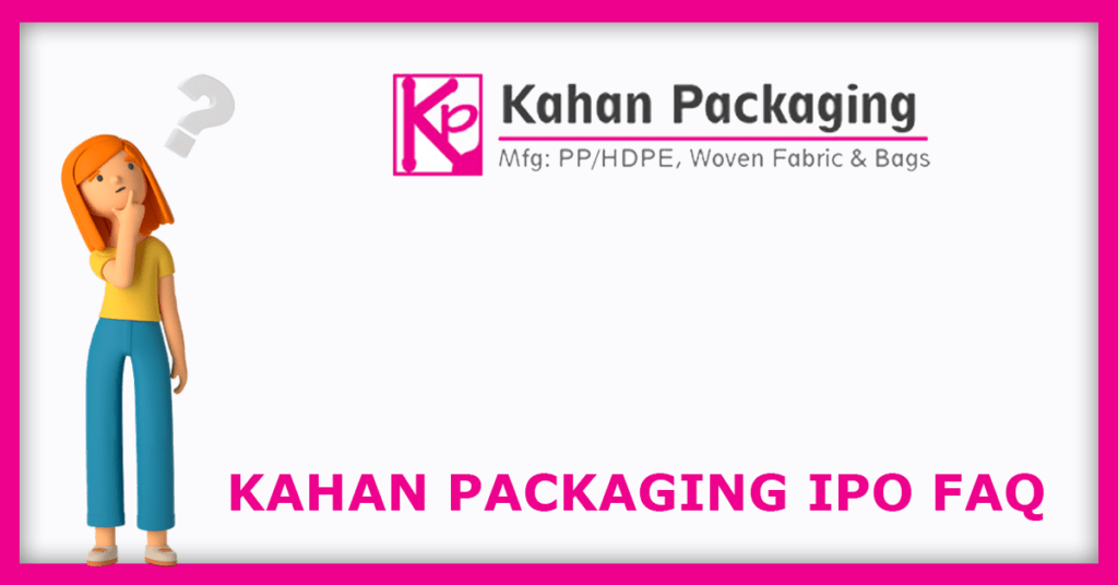 Kahan Packaging IPO FAQs