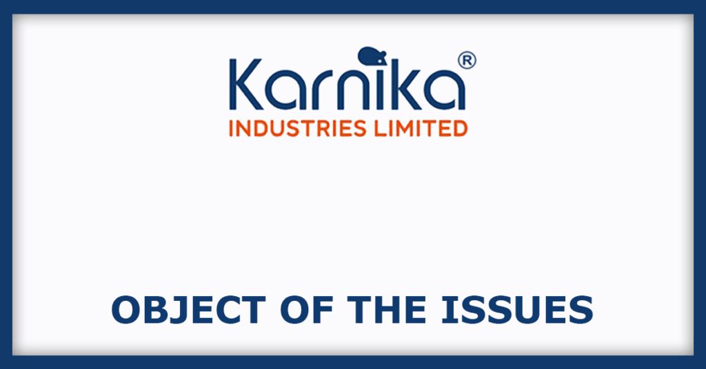 Karnika Industries IPO
Object of the Issues
