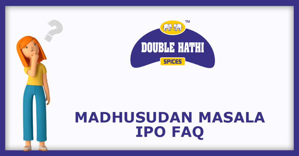 Madhusudan Masala IPO FAQs