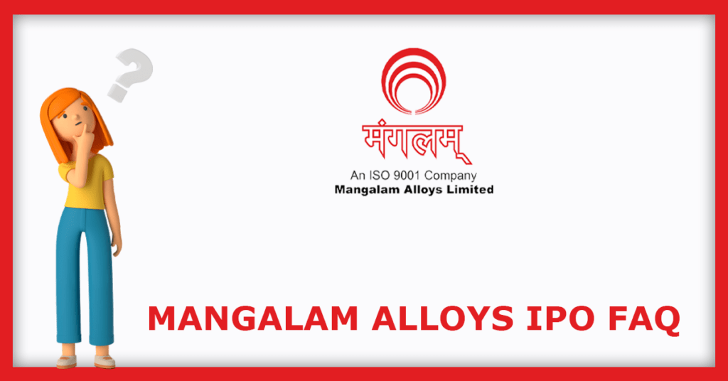 Mangalam Alloys IPO FAQs