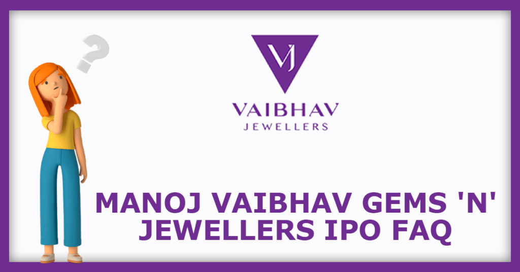 Manoj Vaibhav Gems 'N' Jewellers IPO FAQs