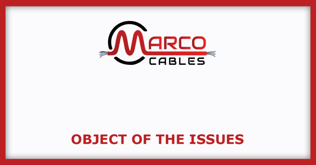 Marco Cables & Conductors IPO
Object of the Issues