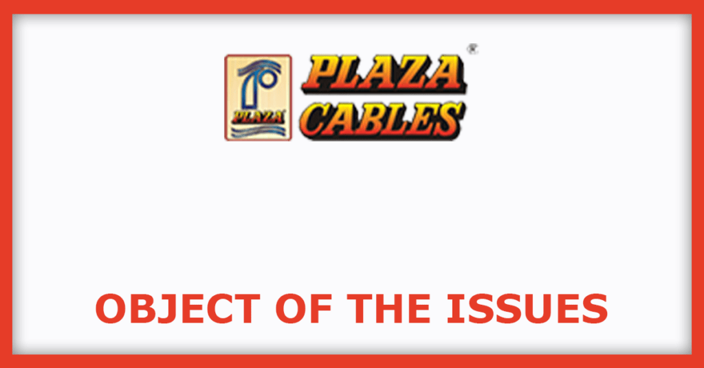 Plaza Wires IPO
Object of the Issues