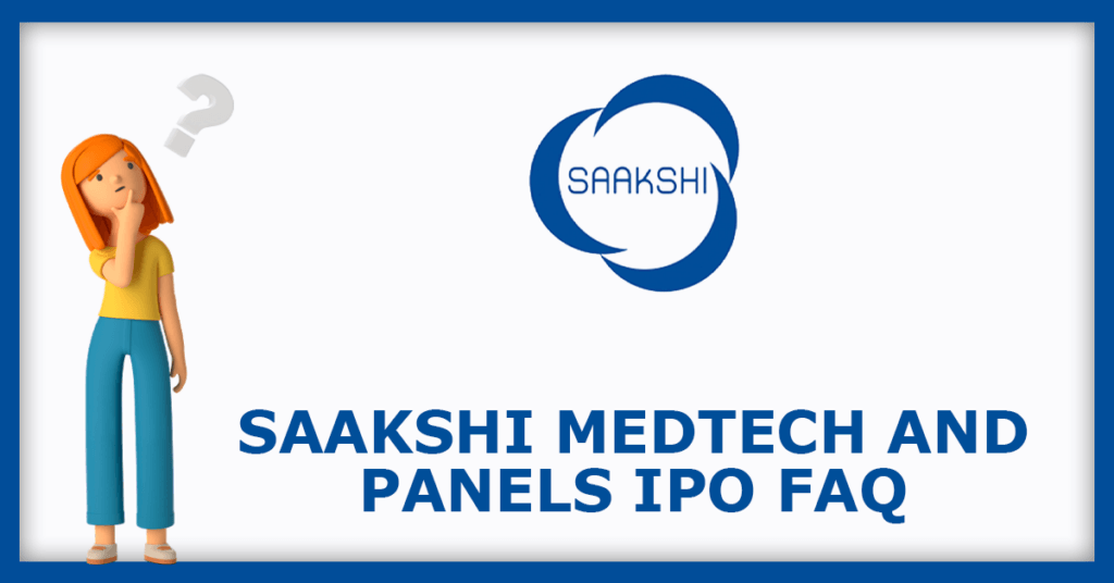 Saakshi Medtech and Panels IPO FAQs