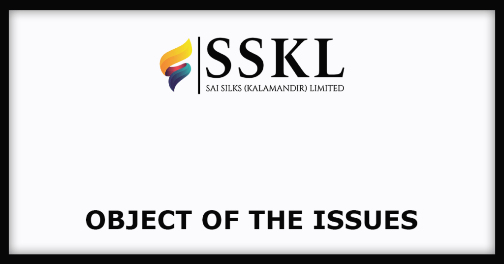 Sai Silks (Kalamandir) IPO
Object of the Issues