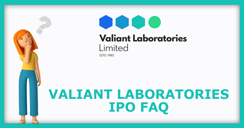 Valiant Laboratories IPO FAQs