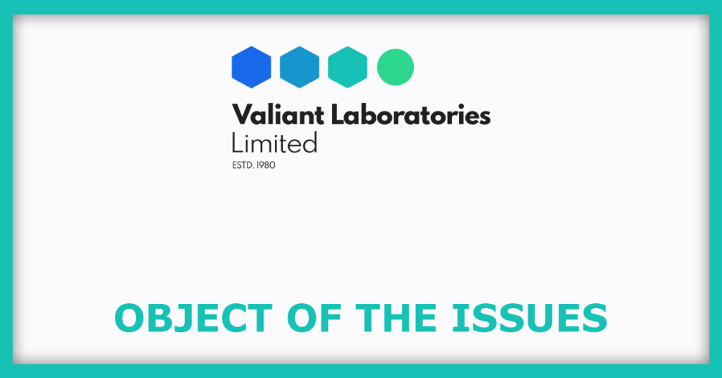 Valiant Laboratories IPO
Object of the Issues