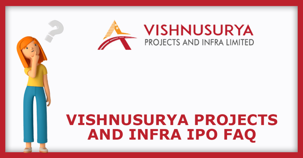 Vishnusurya Projects and Infra IPO FAQs