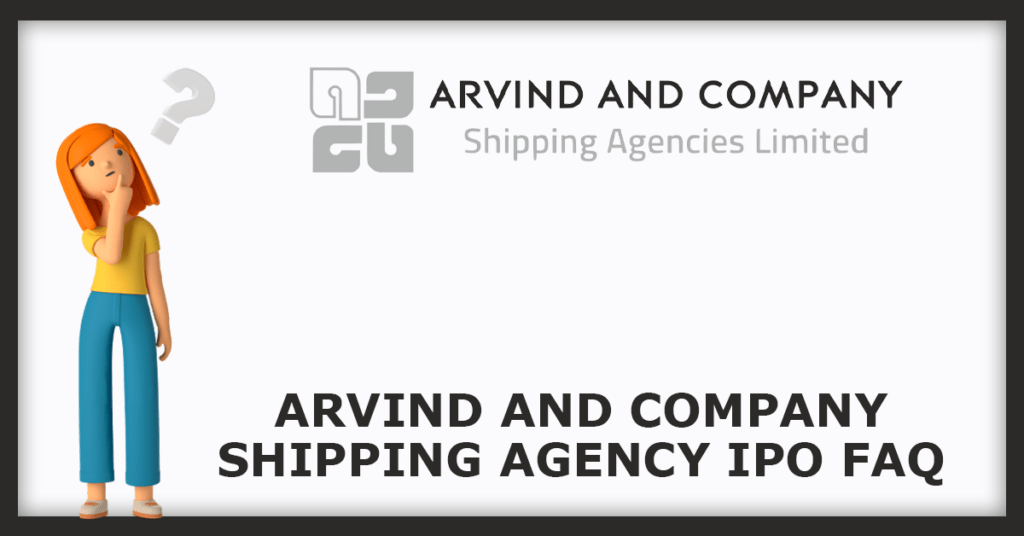 Arvind and Company Shipping Agency IPO FAQs