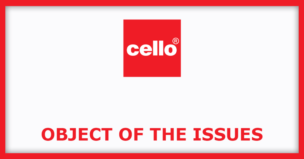 Cello World IPO
Object of the Issues