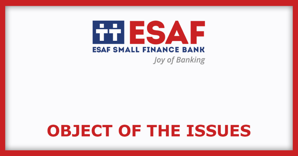 ESAF Small Finance Bank IPO
Object of the Issues
