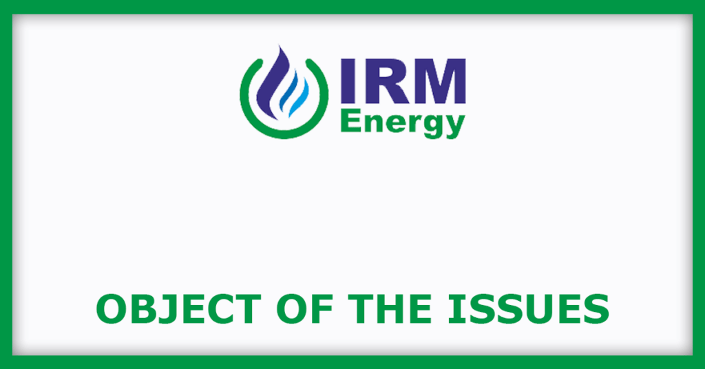 IRM Energy IPO
Object of the Issues
