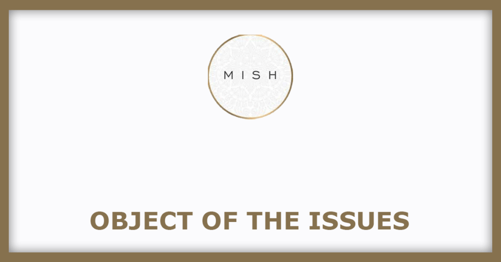 Mish Designs IPO
Object of the Issues