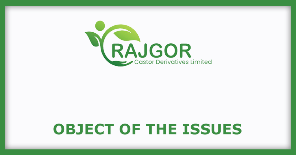 Rajgor Castor Derivatives IPO
Object of the Issues
