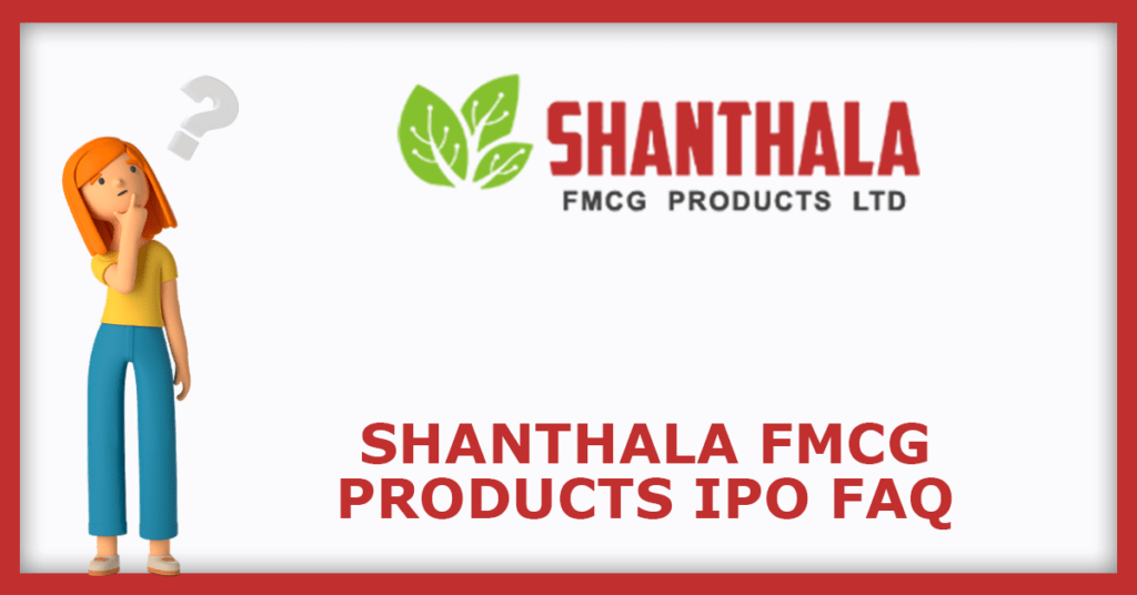 Shanthala FMCG Products IPO FAQs