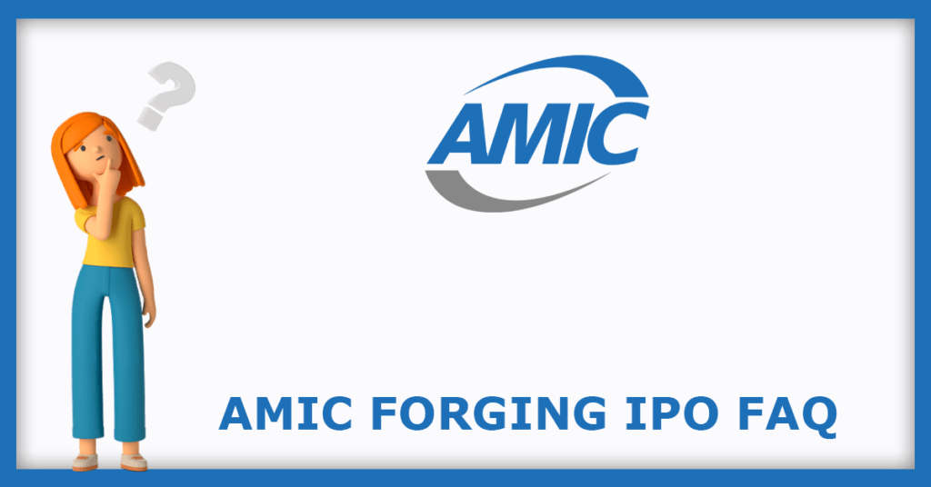 AMIC Forging IPO FAQs