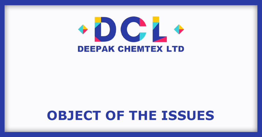 Deepak Chemtex IPO
Object of the Issues