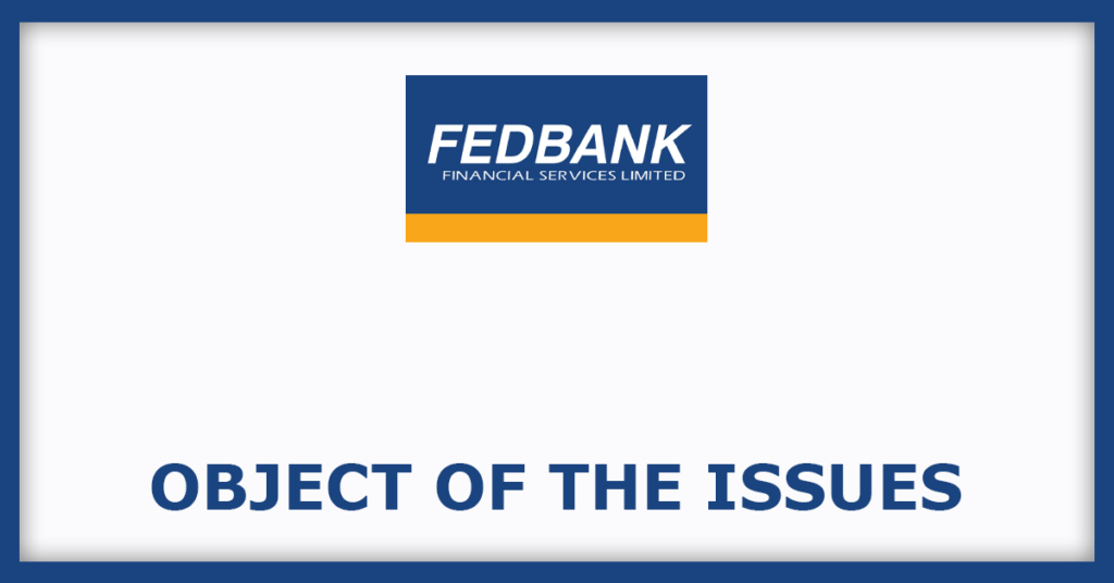 Fedbank Financial Services IPO
Object of the Issues