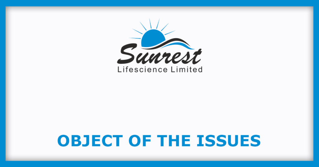 Sunrest Lifescience IPO
Object of the Issues