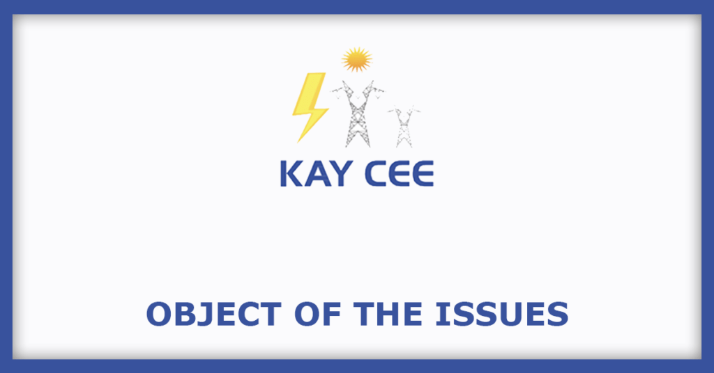 Kay Cee Energy & Infra IPO
Object of the Issues