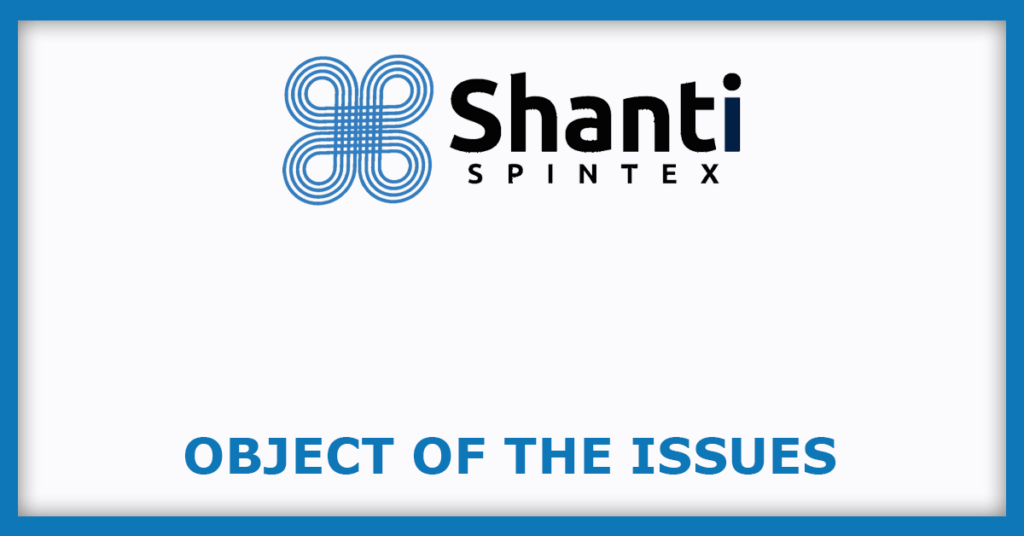 Shanti Spintex IPO
Object of the Issues