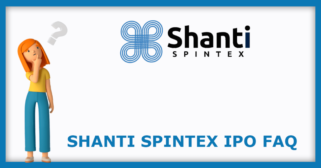 Shanti Spintex IPO FAQs