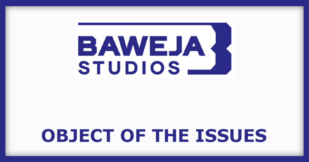 Baweja Studios IPO
Object of the Issues