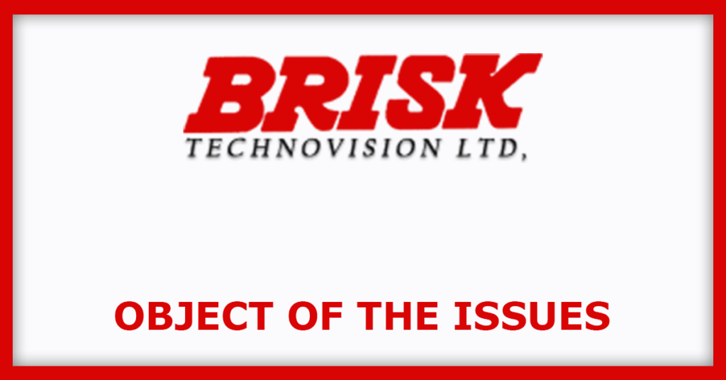 Brisk Technovision IPO
Object of the Issues