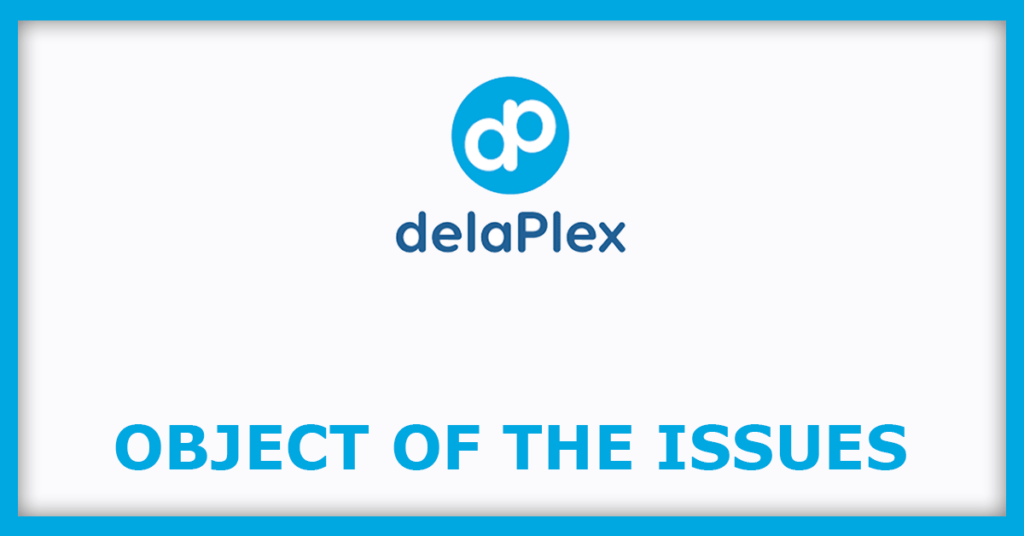 DelaPlex IPO
Object of the Issues