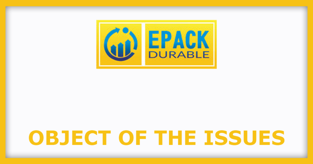 EPACK Durable IPO
Object of the Issues