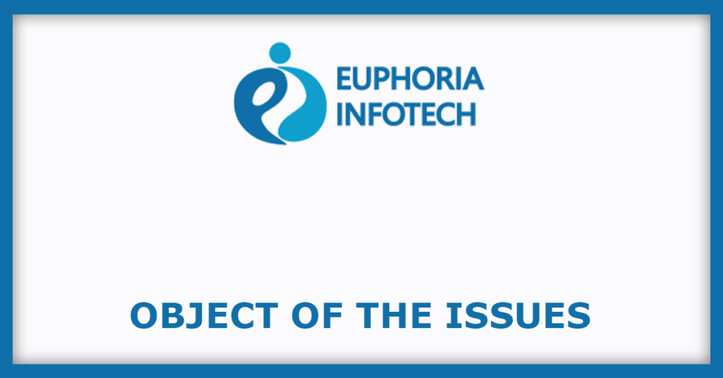 Euphoria Infotech India IPO
Object of the Issues