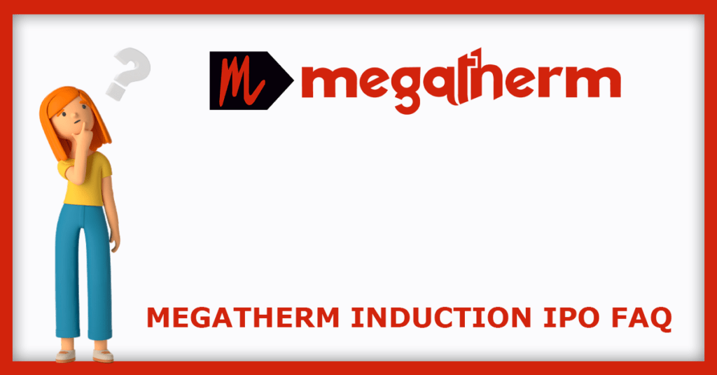 Megatherm Induction IPO FAQs