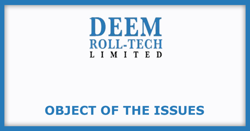 Deem Roll Tech IPO
Object of the Issues