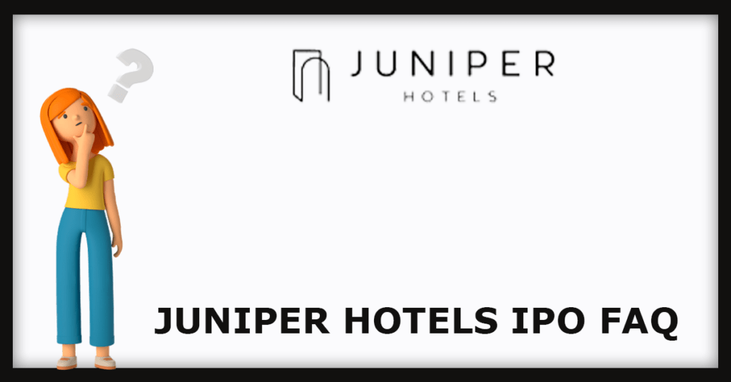 Juniper Hotels IPO FAQs