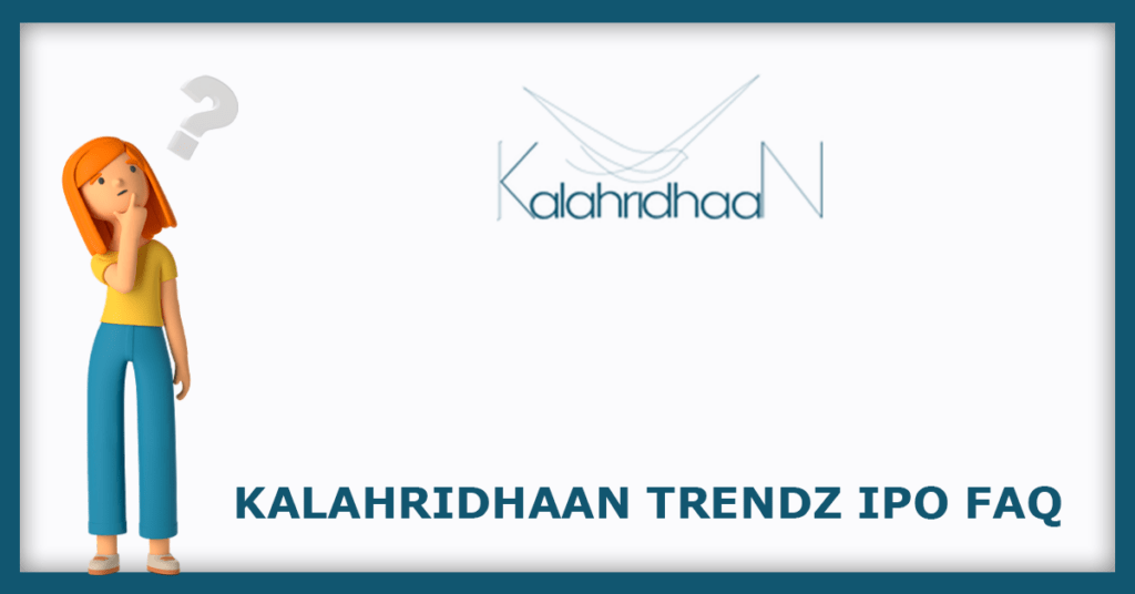 Kalahridhaan Trendz IPO FAQs