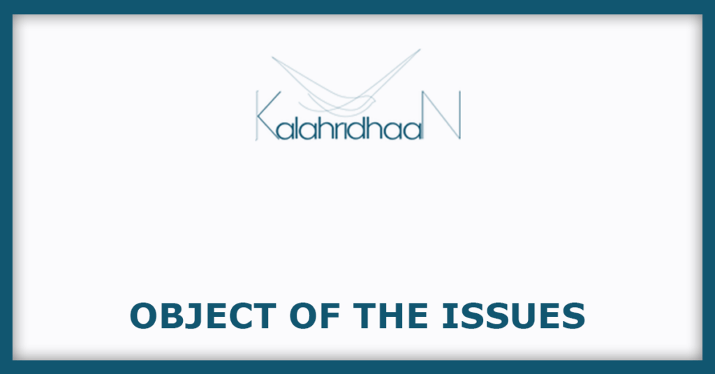Kalahridhaan Trendz IPO
Object of the Issues