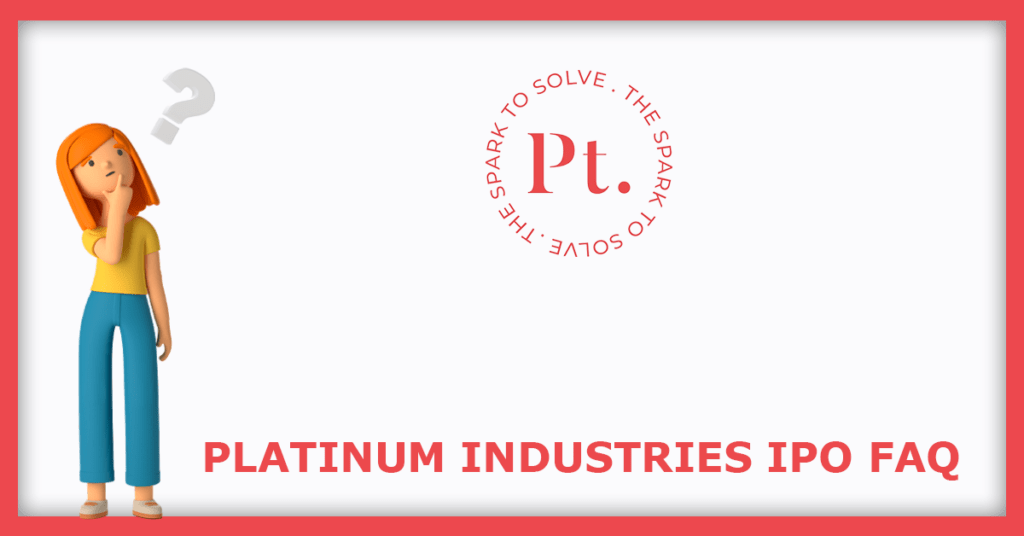 Platinum Industries IPO FAQs