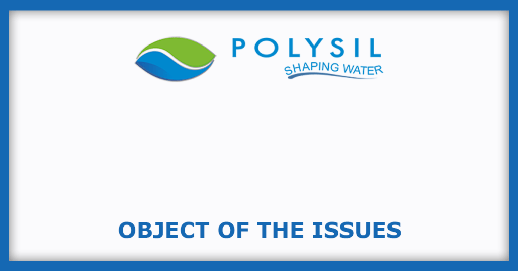 Polysil Irrigation Systems IPO
Object of the Issues